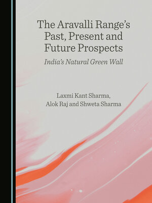 cover image of The Aravalli Range's Past, Present and Future Prospects